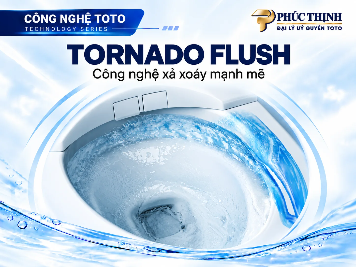 Công nghệ xả Tornado Flush của TOTO: Xả xoáy 360 độ sạch mạnh, tiết kiệm nước