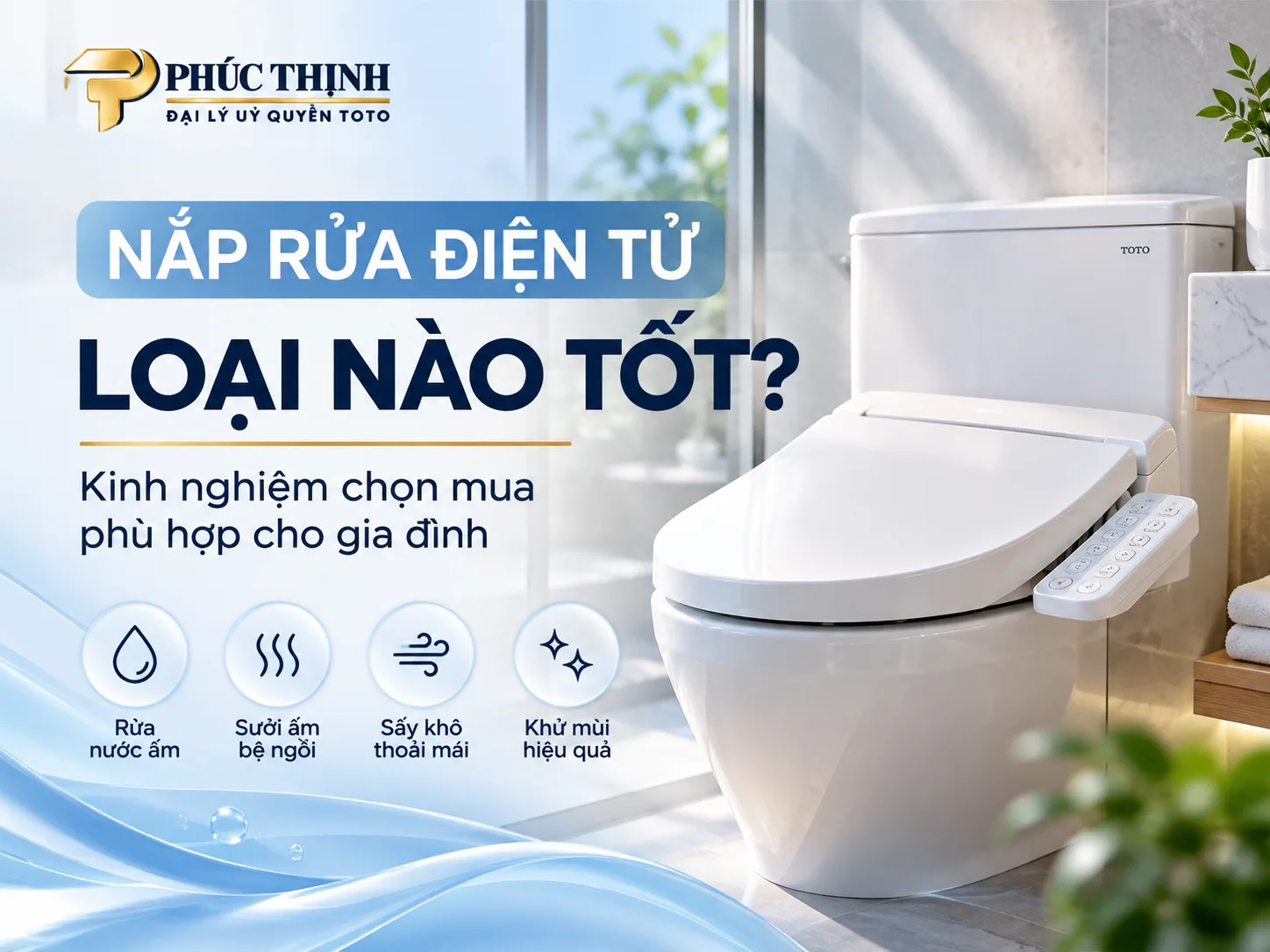 Nắp rửa điện tử loại nào tốt? Cách chọn cho gia đình